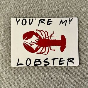 You’re My Lobster 🦞 F.R.I.E.N.D.S. Magnet